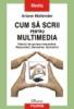 Cum sa scrii pentru multimedia. tehnici de scriere interactiva.