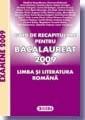 Ghid de recapitulare pentru BACALAUREAT 2009 - Limba si literatura romana