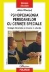 Psihopedagogia persoanelor cu cerinte speciale. Strategii diferentiate si incluzive in educatie Editia a II-a, revazuta si adaugita