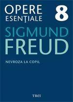 Freud Opere Esentiale vol. 8 Nevroza la copil