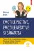 Emotiile pozitive, emotiile negative si sanatatea. Teama  Furia si agresivitatea  Iubirea  Bucuria si tristetea  Speranta si dezamagirea  Rusinea