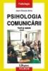 Psihologia comunicarii. Teorii si metode