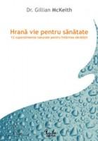 Hrana vie pentru sanatate. 12 superalimente naturale pentru intarirea sanatatii