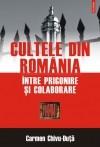 Cultele din Romania intre prigonire si colaborare