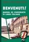 Benvenuti! Manual de conversatie in limba italiana