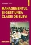 Managementul si gestiunea clasei de elevi. Fundamente teoretico-metodologice