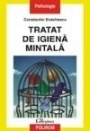 Tratat de igiena mintala Editia a III-a, revazuta si adaugita (cartonat)