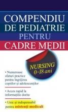 Compendiu de pediatrie pentru cadre medii - nursing 0-18 ani
