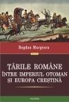 Tarile Romane intre Imperiul Otoman si Europa crestina