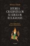 Istoria credintelor si ideilor religioase. Volumul III De la Mahomed la epoca Reformelor