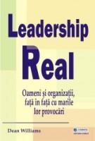 Leadership real - Oameni si organizatii, fata in fata cu marile lor provocari