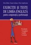 Exercitii si teste de limba engleza pentru competenta si performanta. Nivelurile incepator-mediu-avansat