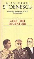 Istoria loviturilor de stat in Romania - vol. III- Cele 3 dictaturi