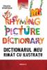 My rhyming picture dictionary / dictionarul meu rimat