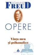 Opere Freud, vol.16 Viata mea si psihanaliza