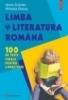 Limba si literatura romana. 100 de teste finale pentru