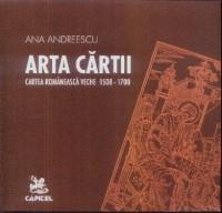 Arta cartii. Cartea romaneasca veche: 1508-1700