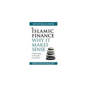 Islamic Finance-Why it makes sense. Understanding its Principles and Practices