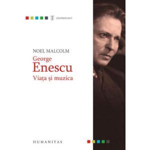 George Enescu. Viata si muzica