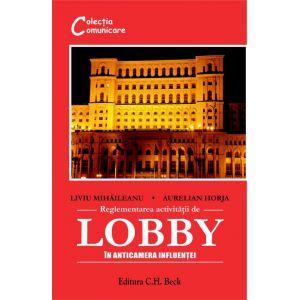 Reglementarea activitatii de lobby. In anticamera influentei