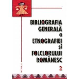 Bibliografia generala a etnografiei si folclorului romanesc - vol2