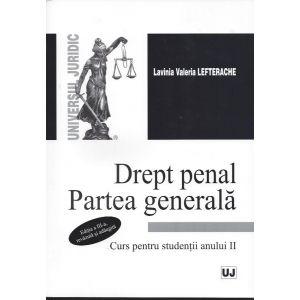 Drept penal. Partea generala - Curs pentru studentii anului II Editia a III-a revazuta si adaugita