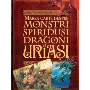 Marea carte despre monstri, spiridusi, dragoni si uriasi