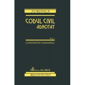 Codul civil adnotat. Volumul I