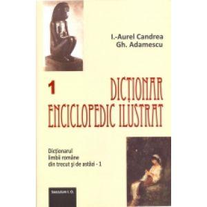 Dictionar enciclopedic ilustrat. Dictionarul limbii romane din trecut si de astazi. vol. 1-2