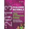 Limba si literatura romana. evaluare nationala 2013. clasa a viii-a