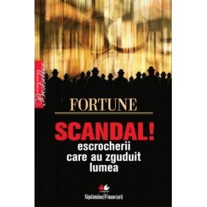 Scandal - escrocherii care au zguduit lumea