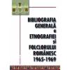 Bibliografia generala a etnografiei si folclorului romanesc.