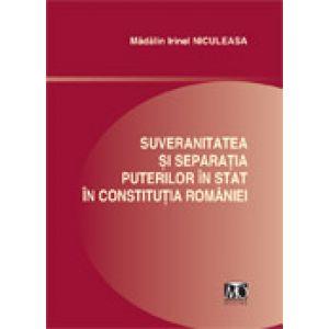 Suveranitatea si separatia puterilor in stat in Constitutia Romaniei