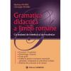Gramatica didactica a limbii romane pentru gimnaziu, liceu, admitere facultate