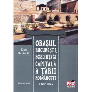 Orasul Bucuresti, resedinta si capitala a tarii romanesti 1459-1862