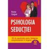 Psihologia seductiei. 100 de experimente pentru intelegerea