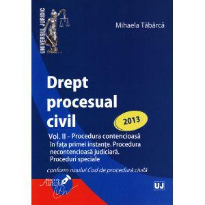 Drept procesual civil. Vol. II. Procedura contencioasa in fata primei instante. Procedura necontencioasa judiciara. Proceduri speciale