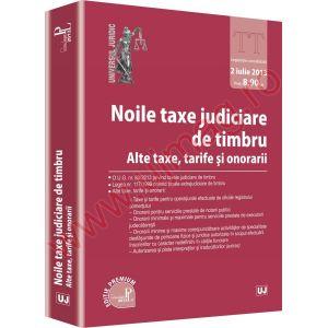 Noile taxe judiciare de timbru. Alte taxe, tarife si onorarii - Editie premium