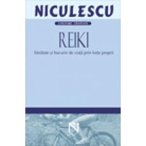 Reiki. Sanatate si bucurie de viata prin forte proprii