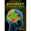 Bucuresti. o geografie mentala