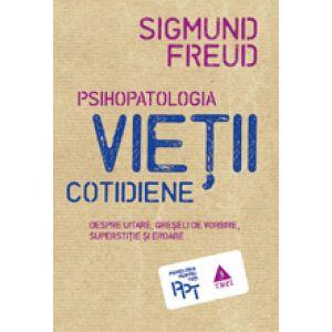 Psihopatologia vietii cotidiene (despre uitare, greseala de vorbire, superstitie si eroare)