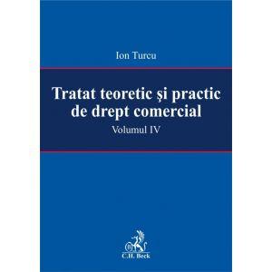 Tratat teoretic si practic de drept comercial. Volumul IV