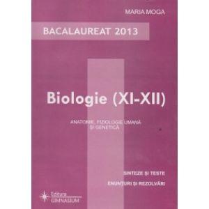 Bacalaureat 2013. Biologie XI-XII - Anatomie, fiziologie umana si genetica. Sinteze si teste, enunturi si rezolvari