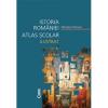 Istoria romaniei. atlas scolar