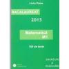 Bacalaureat 2013 - matematica m1. 100 de teste. enunturi si rezolvari