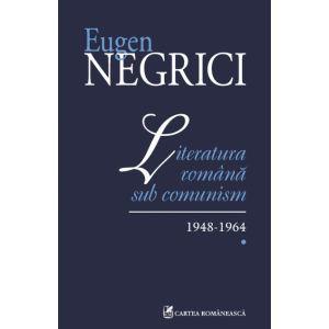 Literatura romana sub comunism. 1948-1964. Vol. I