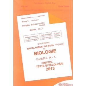 Ghid pentru bacalaureat de nota 10 (zece) la Biologie, clasele IX-X - Sinteze si rezolvari 2013