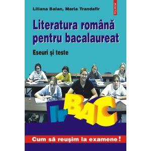 Literatura romana pentru bacalaureat. Eseuri si teste