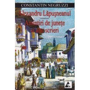 Alexandru Lapusneanul. Amintiri de junete si alte scrieri