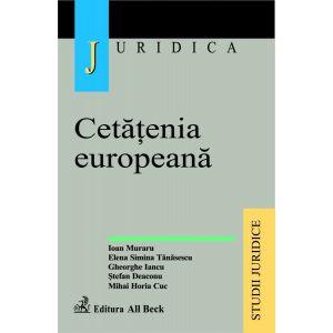 Cetatenia europeana. Cetatenii, strainii si apatrizii in dreptul romanesc si european